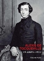 Alexis de Tocqueville: un liberal único