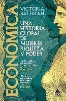 Económica: una historia global de mujeres, riqueza y poder 
