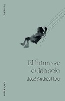 El futuro se cuida solo