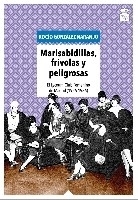 Marisabidillas, frívolas y peligrosas