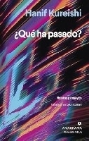 ¿Qué ha pasado?: relatos y ensayos